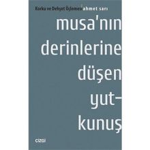 Musa’nın Derinlerine Düşen Yutkunuş Korku ve Dehşet Üçlemesi - Ahmet Sarı