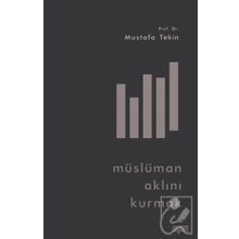 Müslüman Aklını Kurmak - Mustafa Tekin