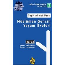 Müslüman Gencin Yaşam İlkeleri - Seyit Ahmet Uzun