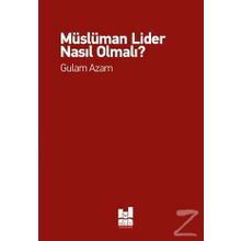 Müslüman Lider Nasıl Olmalı? - Gulam Azam