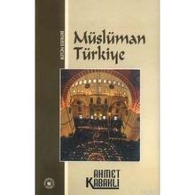MÜSLÜMAN TÜRKİYE - AHMET KABAKLI
