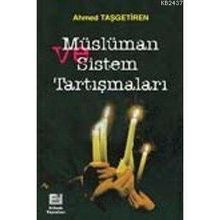 MÜSLÜMAN VE SISTEM TARTIŞMALARI - AHMET TAŞGETİREN