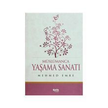 Müslümanca Yaşama Sanatı - Mehmed Emre