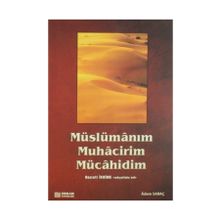 Müslümanım Muhacirim Mücahidim - Adem Saraç