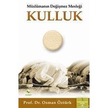 MÜSLÜMANIN DEĞİŞMEZ MESLEĞİ KULLUK - OSMAN ÖZTÜRK