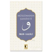 Müslümanın Şahsiyeti - İmam-ı Gazali