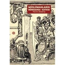 MÜSLÜMANLARIN RÖNESANSA KATKISI - AHMED İSA