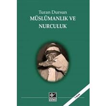 MÜSLÜMANLIK VE NURCULUK - TURAN DURSUN