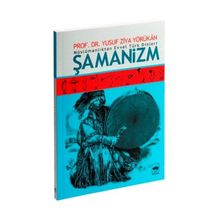 MÜSLÜMANLIKTAN EVVEL TÜRK DINLERI ŞAMANİZM - YUSUF ZIYA YÖRÜKHAN