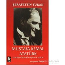 MUSTAFA KEMAL ATATÜRK KENDINE ÖZGÜ BIR YAŞAM VE KİŞİLİK (CILTSIZ) - ŞERAFETTİN TURAN