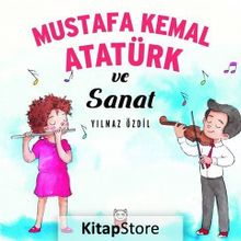 Mustafa Kemal Atatürk ve Sanat - Yılmaz Özdil