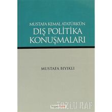 MUSTAFA KEMAL ATATÜRK'ÜN DIŞ POLITIKA KONUŞMALARI - MUSTAFA BIYIKLI