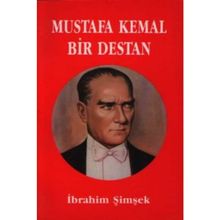 Mustafa Kemal Bir Destan - İbrahim Şimşek