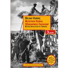 Mustafa Kemal Döneminde Ekonomi Büyük Devletler ve Türkiye - Bilsay Kuruç