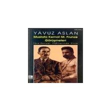 Mustafa Kemal - M. Frunze Görüşmeleri Türk - Sovyet İlişkilerinde Zirve Yavuz Aslan