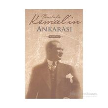 MUSTAFA KEMAL`IN ANKARASI - NEZIHE ARAZ