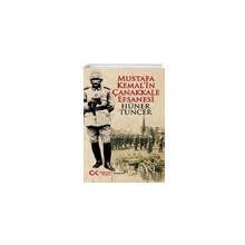 Mustafa Kemal'in Çanakkale Efsanesi - Hüner Tuncer