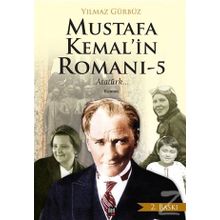Mustafa Kemal’in Romanı 5 - Yılmaz Gürbüz