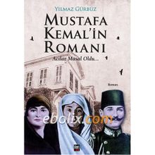 Mustafa Kemal’in Romanı - Yılmaz Gürbüz