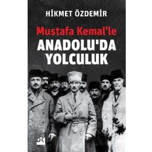 Mustafa Kemal'le Anadolu'da Yolculuk - Hikmet Özdemir