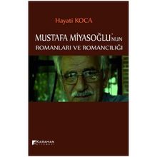 Mustafa Miyasoğlu’nun Romanları ve Romancılığı - Hayati Koca