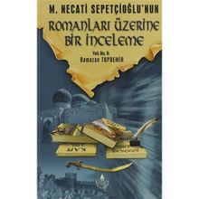 MUSTAFA NECATI SEPETÇIOĞLU'NUN ROMANLARI ÜZERINE BIR İNCELEME - RAMAZAN TOPDEMIR