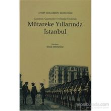 MÜTAREKE YILLARINDA İSTANBUL GAZETELER, GAZETECILER VE OLAYLAR ETRAFINDA - İSMAİL DERVİŞOĞLU