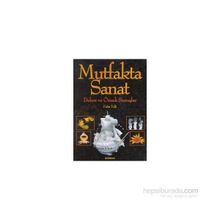 Mutfakta Sanat Dekor ve Örnek Sunuşlar - Fahir Telli