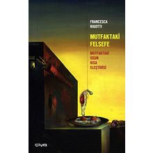 MUTFAKTAKI FELSEFE MUTFAKTAKI USUN KISA ELEŞTİRİSİ - FRANCESCA RIGOTTI