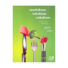 MUTFAKTAN TABAKTAN SOKAKTAN YEME İÇME ÖYKÜLERİ - GÜZİN YALIN