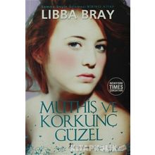 Müthiş ve Korkunç Güzel - Libba Bray