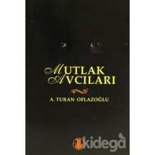 Mutlak Avcıları - A. Turan Oflazoğlu
