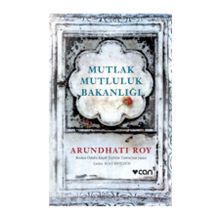 Mutlak Mutluluk Bakanlığı - Arundhati Roy