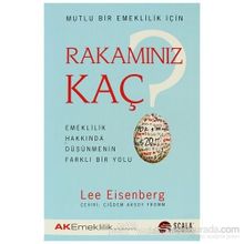 MUTLU BIR EMEKLILIK İÇİN RAKAMINIZ KAÇ EMEKLILIK HAKKINDA DÜŞÜNMENİN FARKLI BIR YOLU - LEE EISENBERG