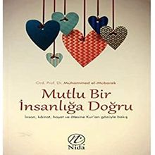 Mutlu Bir İnsanlığa Doğru: İnsan Kainat Hayat ve Ötesine Kur'an Gözüyle Bakış