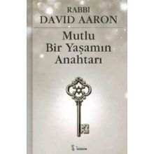 Mutlu Bir Yaşamın Anahtarı - Rabbi David Aaron