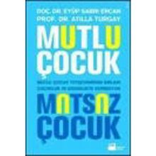 MUTLU ÇOCUK MUTSUZ ÇOCUK MUTLU ÇOCUK YETİŞTİRMENİN SIRLARI ÇOCUKLUKTA VER ERGENLIKTE DEPRESYON - EYÜP SABRI ERCAN