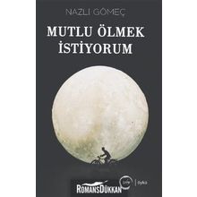 Mutlu Ölmek İstiyorum - Nazlı Gömeç
