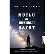 Mutlu ve Huzurlu Hayat - Muhammed Ebul Yusur Abidin