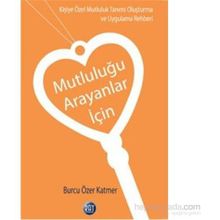 Mutluluğu Arayanlar İçin - Burcu Özer Katmer
