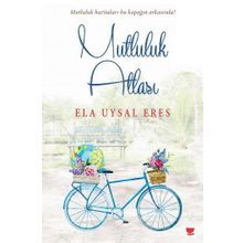 Mutluluk Atlası - Ela Uysal Eres