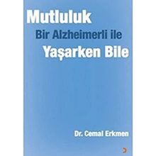Mutluluk - Bir Alzheimerli ile Yaşarken Bile - Cemal Erkmen