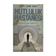 MUTLULUK HASTANESI ARAMAK MI YOKSA BULMAK MI? - FUAT CENK ONAT