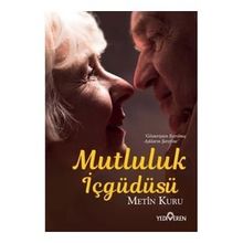 Mutluluk İçgüdüsü Metin Kuru