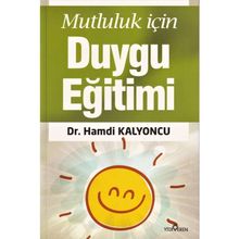 Mutluluk İçin Duygu Eğitimi - Hamdi Kalyoncu
