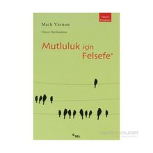 MUTLULUK İÇİN FELSEFE - MARK VERNON