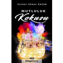 Mutluluk Kokusu - Zeynep Kübra Kazan