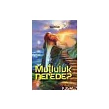 MUTLULUK NEREDE? - GENEL