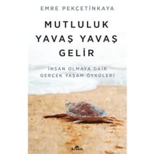 Mutluluk Yavaş Yavaş Gelir - Emre Pekçetinkaya