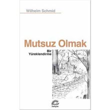 Mutsuz Olmak - Wilhelm Schmid